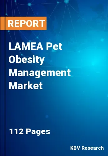 LAMEA Pet Obesity Management Market Size, Growth Trend 2031