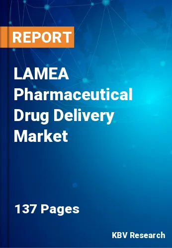 LAMEA Pharmaceutical Drug Delivery Market Size, Share | 2030