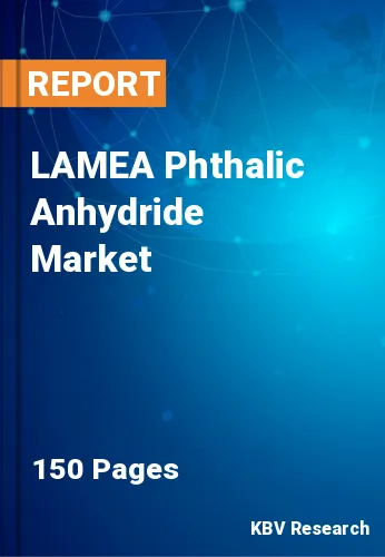 LAMEA Phthalic Anhydride Market Size, Projection to 2030