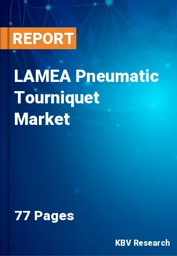 LAMEA Pneumatic Tourniquet Market Size, Forecast | 2031