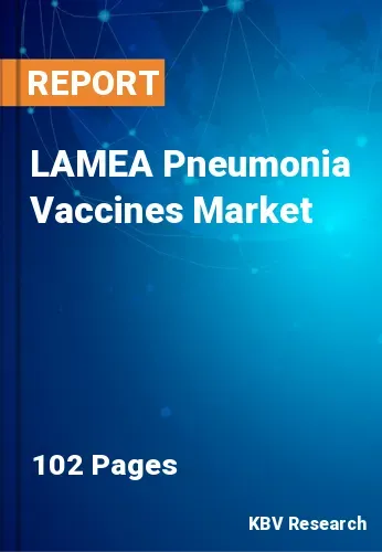 LAMEA Pneumonia Vaccines Market Size, Analysis, Growth