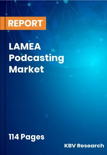 LAMEA Podcasting Market Size | Forecast Analysis Report 2031