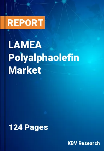LAMEA Polyalphaolefin Market Size & Forecast to 2030