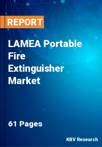 LAMEA Portable Fire Extinguisher Market Size Report by 2026