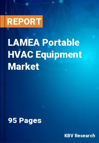 LAMEA Portable HVAC Equipment Market Size & Share to 2028