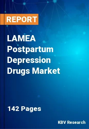 LAMEA Postpartum Depression Drugs Market Size, Share 2031