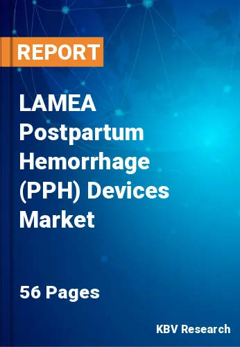 LAMEA Postpartum Hemorrhage (PPH) Devices Market Size, 2028