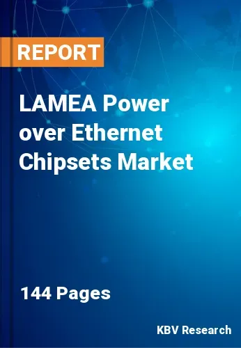 LAMEA Power over Ethernet Chipsets Market Size | Growth 2031