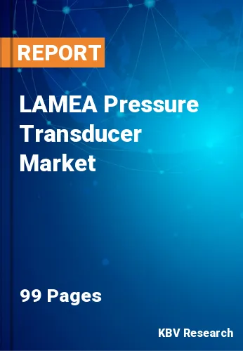 LAMEA Pressure Transducer Market Size, Projection to 2028