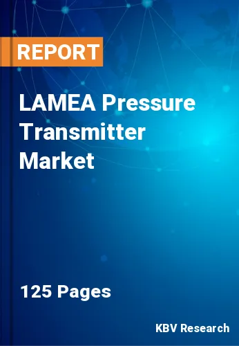 LAMEA Pressure Transmitter Market Size, Forecast by 2028