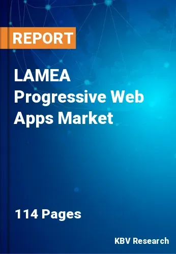 LAMEA Progressive Web Apps Market Size & Analysis | 2031