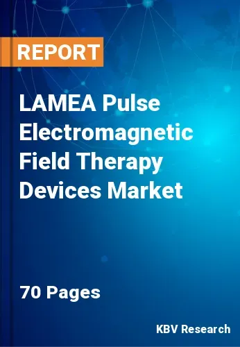 LAMEA Pulse Electromagnetic Field Therapy Devices Market Size, 2027