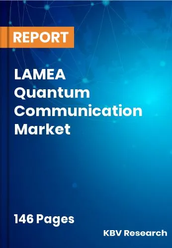 LAMEA Quantum Communication Market Size | Growth Report 2032