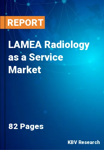 LAMEA Radiology as a Service Market