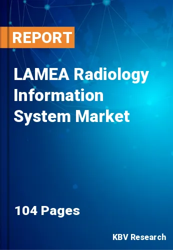 LAMEA Radiology Information System Market Size & Forecast 2025