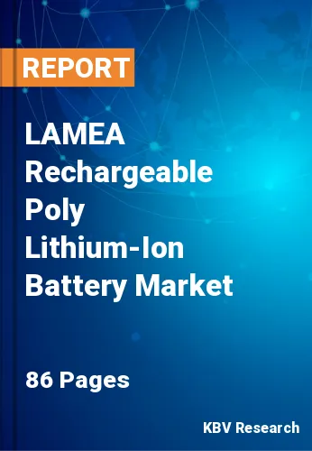 LAMEA Rechargeable Poly Lithium-Ion Battery Market