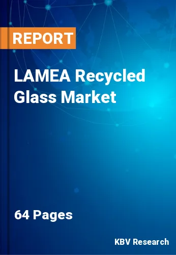 LAMEA Recycled Glass Market Size & Forecast Report by 2019-2025