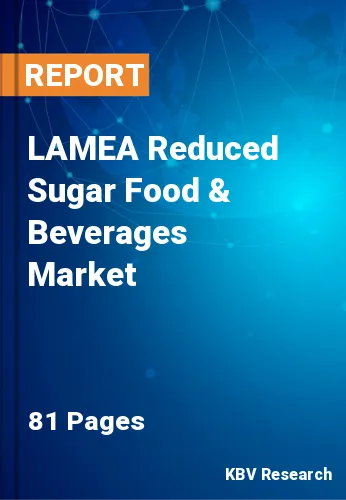 LAMEA Reduced Sugar Food & Beverages Market Size by 2028