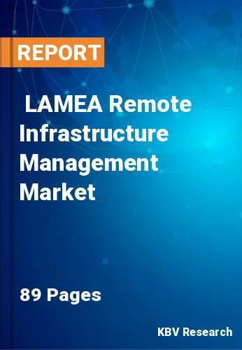  LAMEA Remote Infrastructure Management Market