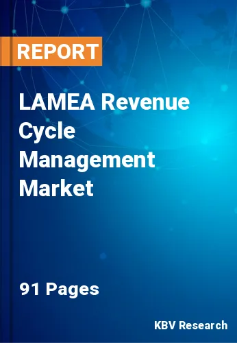 LAMEA Revenue Cycle Management Market Size & Growth, 2028