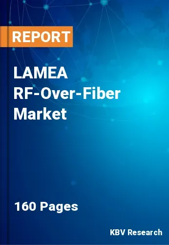LAMEA RF-Over-Fiber Market Size & Analysis Report to 2031
