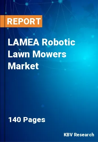 LAMEA Robotic Lawn Mowers Market Size, Share & Forecast, 2030