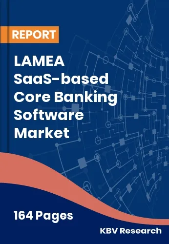 LAMEA SaaS-based Core Banking Software Market Size | 2032