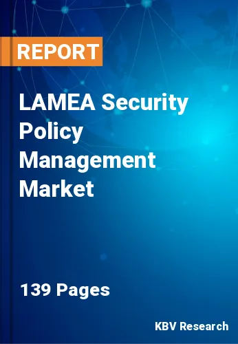 LAMEA Security Policy Management Market