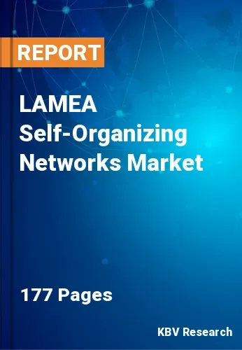 LAMEA Self-Organizing Networks Market Size, Share | 2031