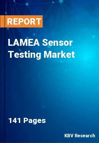 LAMEA Sensor Testing Market Size, Trends & Growth, 2023-2030