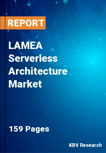 LAMEA Serverless Architecture Market Size & Forecast | 2031