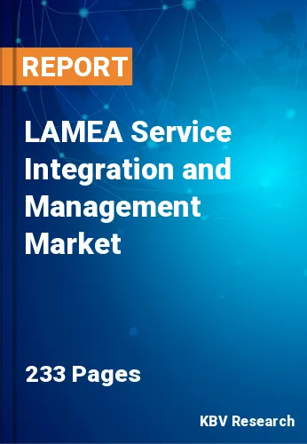 LAMEA Service Integration and Management Market Size, 2030