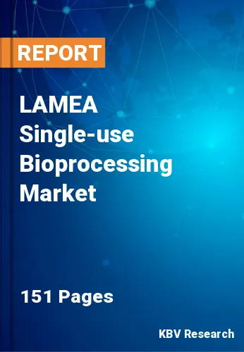 LAMEA Single-use Bioprocessing Market Size, Forecast by 2028