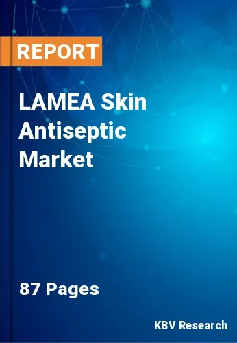 LAMEA Skin Antiseptic Market Size, Trends & Growth to 2029