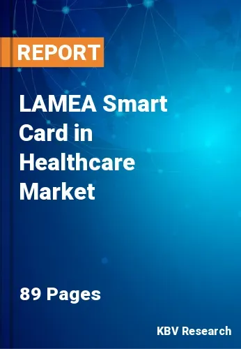 LAMEA Smart Card in Healthcare Market Size & Forecast to 2027