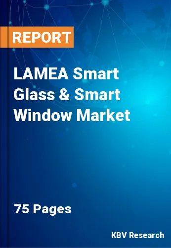 LAMEA Smart Glass & Smart Window Market