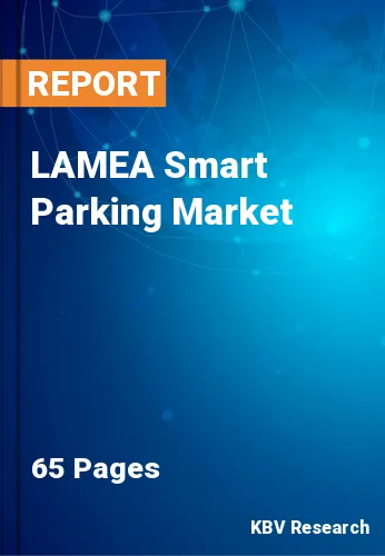 LAMEA Smart Parking Market Size, Share & Growth Report by 2024