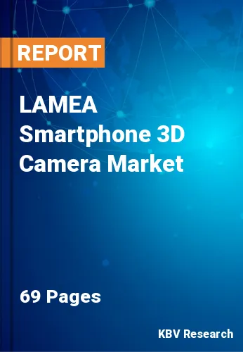 LAMEA Smartphone 3D Camera Market Size, Analysis, Growth