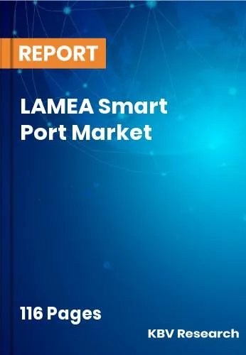 LAMEA Smart Port Market Size, Share & Forecast Report | 2032