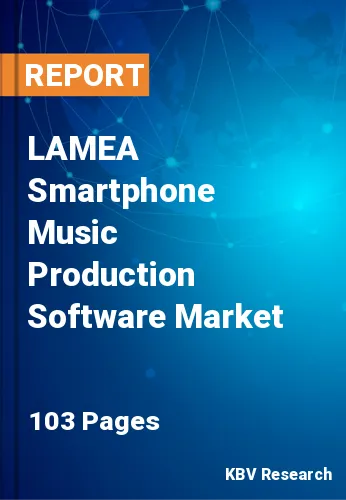 LAMEA Smartphone Music Production Software Market Size | 2030