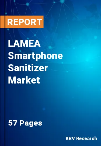 LAMEA Smartphone Sanitizer Market Size, Trends & Share 2026