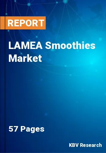 LAMEA Smoothies Market Size, Growth & Trends by 2022-2028