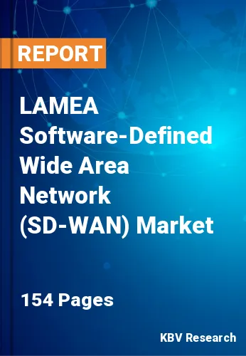 LAMEA Software-Defined Wide Area Network (SD-WAN) Market Size, Growth & Forecast 2020-2026
