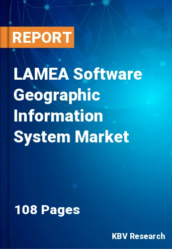 LAMEA Software Geographic Information System Market Size, Analysis, Growth
