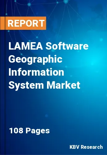 LAMEA Software Geographic Information System Market Size, Analysis, Growth