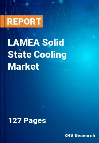 LAMEA Solid State Cooling Market Size & Growth Report 2031