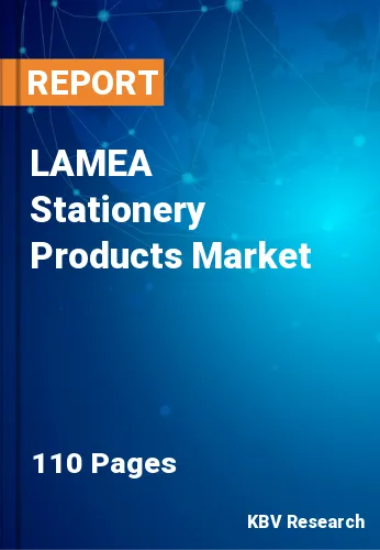 LAMEA Stationery Products Market Size & Forecast to 2030