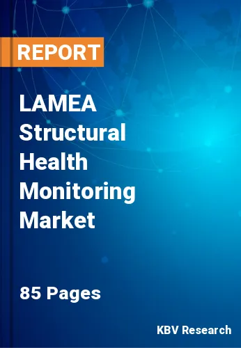 LAMEA Structural Health Monitoring Market Size, Share, 2027