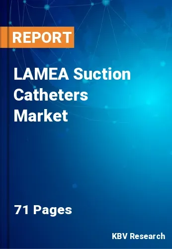 LAMEA Suction Catheters Market Size, Forecast by 2022-2028