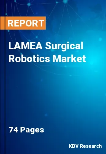 LAMEA Surgical Robotics Market Size, Analysis, Growth
